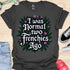 I was normal two frenchies ago - V2 - Elegant Flowery T-Shirt